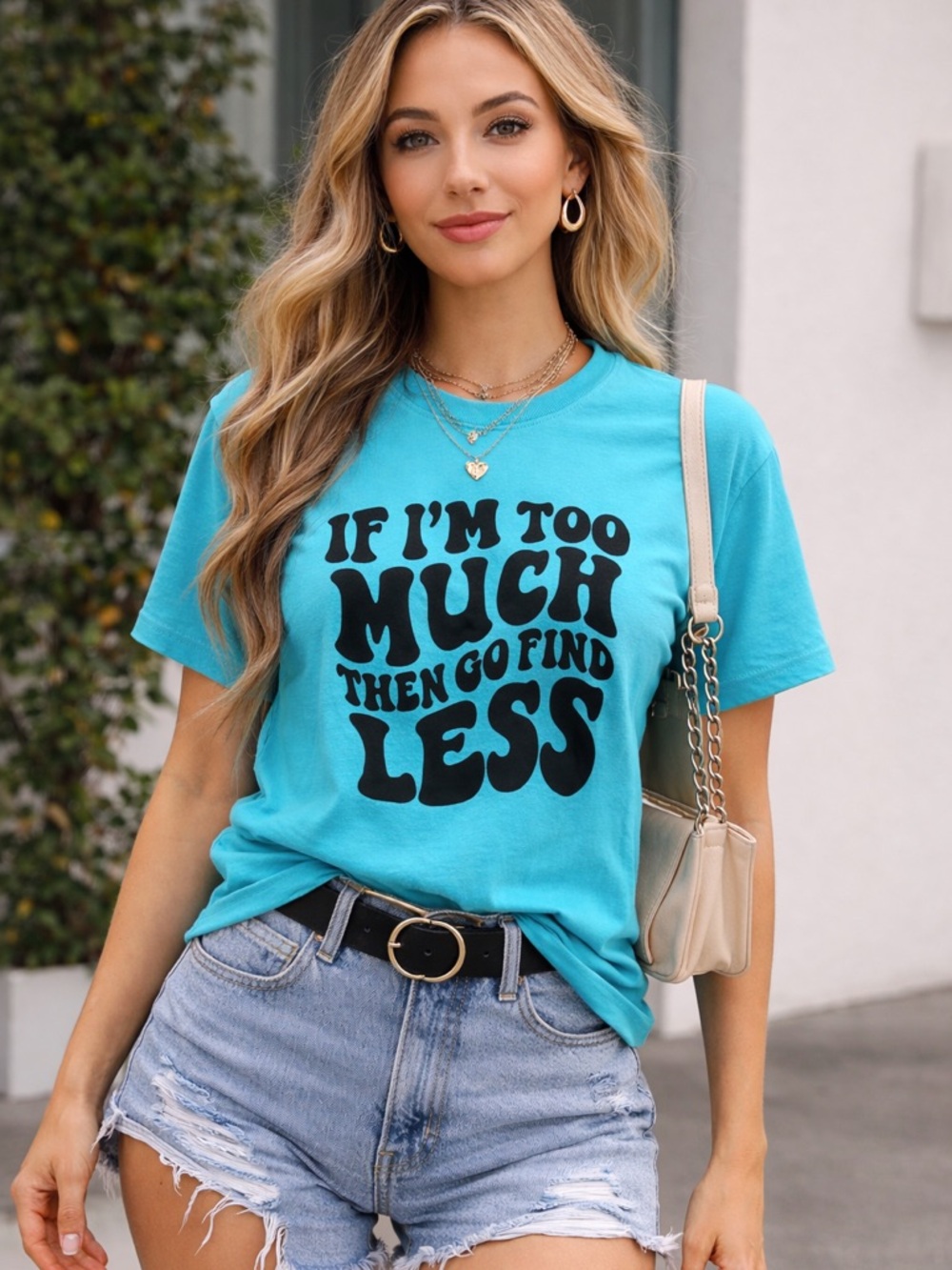 Turquoise Graphic Tee - If I'm Too Much